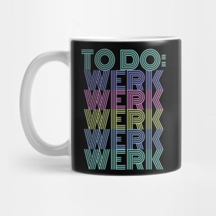 To Do: Werk Werk Werk Werk Mug